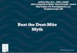 Bust the Dust-Mite Myth - iaqa.org · Bust the Dust-Mite Myth Outline Mites Classifications Places found Effects on the environment, including indoor air quality and occupant health