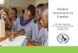 Student Assessment in Zambia - World Bank · Education Quality •Main quality indicators –Teacher/pupil ratio: 1:60 –Textbook/pupils ratio: 1:3 –Learner performance in Reading