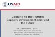 Looking to the Future - APLU...Looking to the Future: Capacity Development and Feed the Future Dr. Julie Howard, USAID ... Extension Extension and Advisory Services • Modernizing
