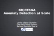 BD|CESGA Anomaly Detection at Scale - WGML 2017€¦ · BD|CESGA Anomaly Detection at Scale Javier López Cacheiro Orquídea Seijas Salinas Samuel Soutullo Sobral. Measurement is