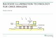 BACKSIDE ILLUMINATION TECHNOLOGY FOR CMOS IMAGERS€¦ · by soldering (SLID, Pitch 30µm realized) Optimized SPAD process possible High fill factor >70% Separate yield consideration