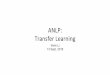 Transfer Learning ANLP - WordPress.comAn Introduction to Transfer Learning and Domain Adaptation Fail. Transfer Learning: Overview Transfer Learning Tutorial (Hung-yi Lee) Domain Adaptation