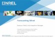 Forecasting Wind (Presentation), NREL (National …Forecasting Wind Barbara O’Neill, Grid Integration Manager Presented to the Southeastern Wind Coalition UAG Forecasting and Integration