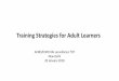 Training Strategies for Adult Learners - HAIS) India · Source: Telling Ain't Training, 2nd Edition, Harold D. Stolovitch, Erica J. Keeps, 2011, American Society for Training and