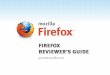 FIREFOX REVIEWER’S GUIDE - Mozilla · high-definition and 3D videos without the need for plugins. Developers can easily use the  tag to redefine how video is experienced