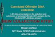 Convicted Offender Buccal Swab Collection · The NEW!!! MT Convicted Offender DNA Collection Kit • The MT FSD has recently changed the offender DNA collection kit to a custom kit