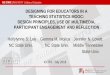 DESIGNING FOR EDUCATORS IN A TEACHING STATISTICS MOOC ... · Designing Video for Online Learning From Guo, Kim, and Rubin (2014): • shorter videos • intersperse an instructor
