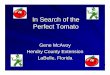 In Search of the Perfect Tomato - University of Florida · In Search of the Perfect Tomato Gene McAvoy Hendry County Extension LaBelle, Florida. Tomatoes Gardening is the ... Warm