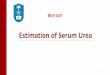 Estimation of Serum Urea - KSUfac.ksu.edu.sa/sites/default/files/estimation_of... · -Urea synthesis: •Protein catabolism produces amino acids that can be oxidized. •This results