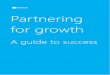 Partnering for growth - download.microsoft.comdownload.microsoft.com/documents/uk/partner/... · Partnering for growth A guide to success. Discover how your business could benefit