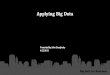 Applying Big Data - johndou.com · Big Data Exploration Find, visualize, understand all big data to improve decision making. Big data exploration addresses the challenge that every