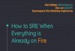 Alre ady on Fire Everything is How to SRE When Alex ......Scale obser vability platforms with growing Squarespace infrastructure Highest-trafficked ser vice at Squarespace. ELK @ SQUARESPACE
