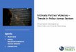 Intimate Partner Violence – Trends in Policy Across Sectors · 2020-03-04 · IPV vs. DV Terminology: Divergent Paths Intimate Partner Violence ( IPV) “Describes physical, sexual,