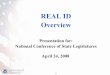 REAL ID Overview - National Conference of State Legislatures · 2008-05-07 · 6 What REAL ID is NOT! Not a National ID States & Territories are still responsible for issuing their