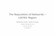The$Reputaon$of$Networks$– LACNIC$Region$ · The$Reputaon$of$Networks$– LACNIC$Region$ Manish$Karir,$Kyle$Creyts$ (MeritNetwork$Inc)$ Arturo$Servin$ (LACNIC)$