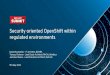 regulated environments Security oriented OpenShift within › files › summit › session-assets › 2018 › S17… · Security oriented OpenShift within regulated environments