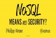 INFRASTRUCTURE | DEVELOPER ADVOCATE · NoSQL MEANS no SECURITY? Philipp Kre! 4 4 4 4@xer" INFRASTRUCTURE | DEVELOPER ADVOCATE. Vie!aDB Papers We Love Vie!a. SQL Injections? JavaScript