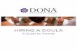 HIRING A DOULA - DONA InternationalCongratulations on your decision to hire a doula! For birth, postpartum, or both, the support you are about to receive is invaluable. You will likely