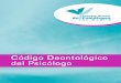 Código Deontológico - Iniciopsicologiageriatrica-gerontologia.weebly.com › uploads › 4 › 3 › 8 › 4 › … · La profesión de Psicólogo/a se rige por principios comunes