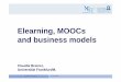 Elearning MOOCsElearning, MOOCs and business modelsand ... · PDF file Elearning MOOCsElearning, MOOCs and business modelsand business models Claudia Bremer, U i ität F kf t/M 