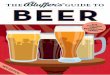 THE GUIDE TO BEER - Bluffer's€¦ · The Bluffer’s Guide to Beer breeze through this book. It sets out to conduct you through the main danger zones encountered in beer discussions,