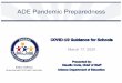 ADE Pandemic PreparednessKathy Hoffman Superintendent of Public Instruction ADE Pandemic Preparedness COVID-19 Guidance for Schools March 17, 2020 Presented by: Claudio Coria, Chief