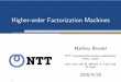Higher-order Factorization Machines - mblondelmblondel.org/talks/mblondel-stair-2016-09.pdfHigher-order Factorization Machines Mathieu Blondel NTT Communication Science Laboratories