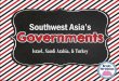Southwest Asia’s › cobblearning.net › dist › 7 › 4671 › fi… · • Saudi Arabia is an absolute monarchy and members of the al- Saud family have ruled Saudi Arabia since