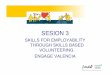 SESION 3 - UPJ · sesion 3! skills for employability through skills based volunteering.! engage valencia!
