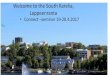 Welcome to the South Karelia, Lappeenranta · Welcome to the South Karelia, Lappeenranta •Connect –seminar 19-20.4.2017 . ... Chief Development Officer and chance agent I&O- key