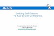 Building Self Esteem: The Key to Self-Confidence · 2016-08-29 · Building Self Esteem: The Key to Self-Confidence Presented by Work Life Assist 1-877-286-0269 ... •Every day wake