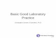 Basic Good Laboratory Practice - Think Bone GLP Training.pdf · Good Laboratory Practice •FDA has a specific set of regulations governing GLP for studies of interest to them •This