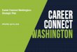 Career Connect Washington: Strategic Plan · Context: Career Connect Washington System Design In May 2017, Governor Inslee created the CCW Task Force (composed of leaders from business,