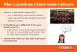 The Canadian Classroom Culture - Langara College · The Canadian Classroom Culture § what is “classroom culture???” • ourunderlying assumptions about how instructors and students
