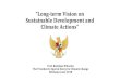 “Long-term Vision on Sustainable Development Goals and ... · “Long-term Vision on Sustainable Development and ... on forests, on food security, on education – things that will