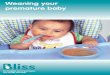 Weaning your premature baby · How old should my baby be to start weaning? It is recommended that weaning starts from anytime around five to eight . months from your baby’s birth