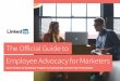 The Official Guide to Employee Advocacy for Marketers efforts on the employees who are already active on social media. As your program matures and grows, expand to include additional