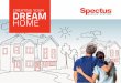 creating your dream home - Spectus · 2017-02-22 · We’ve got colours to suit your home’s building materials, doors that work for the way you live and a great choice of stylish