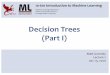 Decision Trees (Part I) - Carnegie Mellon School of ...mgormley/courses/10601/slides/lecture2-dt.pdf · Decision Trees (Part I) 1 10-601 Introduction to Machine Learning Matt Gormley