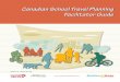 Canadian School Travel Planning Facilitator Guide€¦ · CANADIAN STP FA CILITATOR GUIDE s 2016 1 1. Introduction to this Guide and the School Travel Planning Process This guide