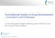 Translational Safety in Drug Development · 2016-01-15 · Translational Safety . Challenges • For the last 4 decades our approach to safety assessment has not really changed •