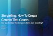 Storytelling: How To Create Content That Counts€¦ · Storytelling: How To Create Content That Counts How Can You Make Your Company’s Stories More Compelling? Kirsten Chiala Digital