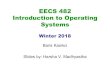 EECS 482 Introduction to Operating Systemsweb.eecs.umich.edu/~harshavm/eecs482/lec1_handouts/lec06... · 2018-01-27 · EECS 482 Introduction to Operating Systems Winter 2018 Baris