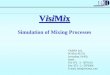 Simulation of Mixing Processes - VisiMixvisimix.com/wp-content/uploads/2016/VisiMix_for_users.pdfCase study: A multi-component mixing – a 2 solids – 2 liquids (one which is immiscible)