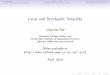 Local and Stochastic VolatilityIntroduction Local volatility models Stochastic volatility models Estimation: spot volatility IV General theory yields (remember, we did not allow for