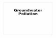 Groundwater Pollutionatmos.ucla.edu/aos104/pdfs/aos104.05.3.waterpollt3.big.pdfGroundwater Pollution Facts 3 •To date, roughly 10 billion has been spent on superfund site remediation