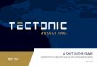 A SHIFT IN THE GAME - Tectonic Metals · Eric Buitenhuis, M.Sc., P.Geo., Vice President Exploration of Tectonic Metals Inc. and Qualified Person under National Instru ment 43-101