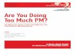 Are You Doing Too Much PM? - Plant Services€¦ · Are You Doing. Too Much PM? 16 Ways to Save Time and Money On . Preventive Maintenance. From the Reliability . Professionals at