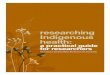 researching Indigenous health - Lowitja€¦ · researching Indigenous health: a practical guide for researchers i foreword This guide is an important contribution to the practical