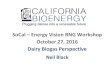 SoCal – Energy Vision RNG Workshop October 27, 2016 Dairy … · 2019-09-08 · SoCal – Energy Vision RNG Workshop. October 27, 2016. Dairy Biogas Perspective. Neil Black. About